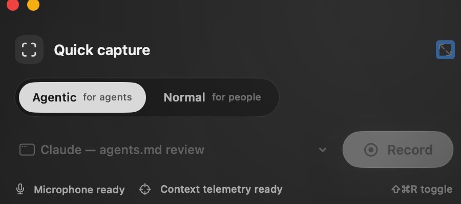The Quick capture overlay with Agentic and Normal modes and a Record button